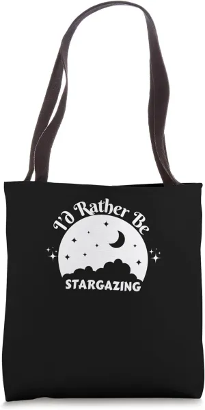 I'd Rather Be Stargazing Astronomy Stars Watching Night Tote Bag
